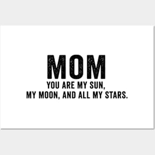 You are my sun, my moon, and all my stars Mothers day Posters and Art